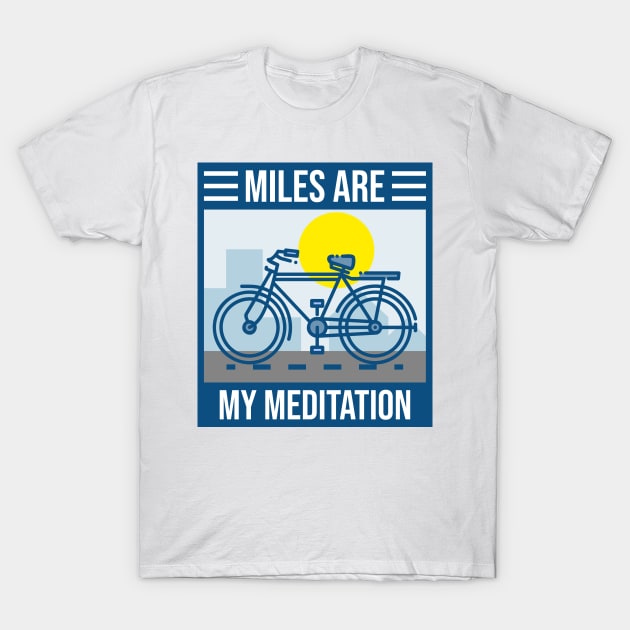 Miles are my meditation T-Shirt by T-MFI Design